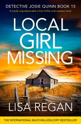 Icon image Local Girl Missing: A totally unputdownable crime thriller and mystery novel