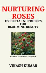 Icon image Nurturing Roses: Essential Nutrients for Blooming Beauty