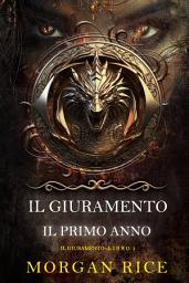 Icon image Il Giuramento: Il Primo Anno (Libro 1 della serie Il Giuramento)