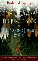 Icon image The Jungle Book & The Second Jungle Book (Complete Edition with the Original Illustrations by John L. Kipling): Classic of children's literature from one of the most popular writers in England, known for Kim, Just So Stories, Captain Courageous...