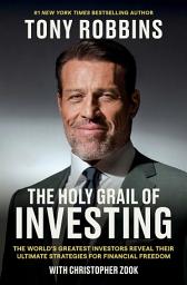 Icon image The Holy Grail of Investing: The World's Greatest Investors Reveal Their Ultimate Strategies for Financial Freedom
