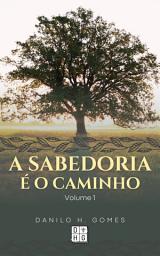 Icon image A Sabedoria é o Caminho: Volume 1