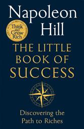 Icon image The Little Book of Success: Timeless Wisdom on Personal Success and Building Wealth