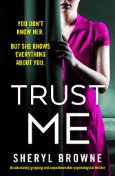 Icon image Trust Me: An absolutely gripping and unputdownable psychological thriller