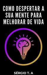 Icon image Como Despertar a Sua Mente para Melhorar de Vida