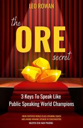 Icon image The ORE Secret: 3 Keys to Speak Like Public Speaking World Champions
