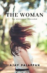 Icon image THE WOMAN: An evolution: Decoded