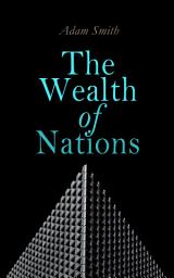 Icon image The Wealth of Nations: An Inquiry into the Nature and Causes (Economic Theory Classic)