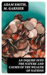Icon image An Inquiry Into the Nature and Causes of the Wealth of Nations