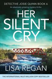 Icon image Her Silent Cry: An absolutely gripping mystery thriller