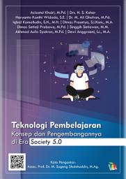 Icon image Teknologi Pembelajaran: Konsep dan Pengembangannya di Era Society 5.0