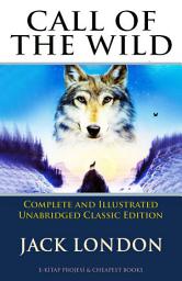 Icon image Call of the Wild: (Complete and Illustrated Unabridged Classic Edition)