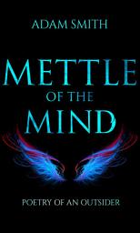 Icon image Mettle of the Mind: Poetry of an Outsider