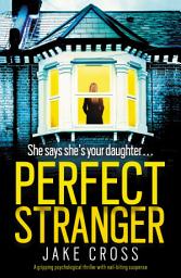Icon image Perfect Stranger: A gripping psychological thriller with nail-biting suspense