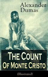 Icon image The Count of Monte Cristo (Illustrated): Historical Adventure Classic from the renowned French writer, known for The Three Musketeers, The Black Tulip, Twenty Years After, La Reine Margot and The Man in the Iron Mask: Historical Adventure Classic from the renowned French writer, known for the Three Musketeers, the Bl