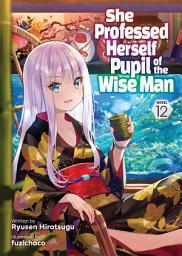 Icon image She Professed Herself Pupil of the Wise Man (Light Novel)
