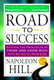 Icon image Road to Success: The Classic Guide for Prosperity and Happiness