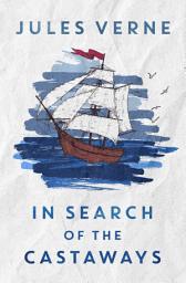 Icon image In Search of the Castaways: or the Children of Captain Grant
