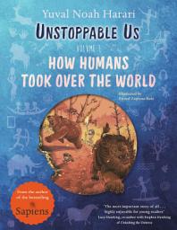 Icon image Unstoppable Us, Volume 1: How Humans Took Over the World, from the author of the multi-million bestselling Sapiens