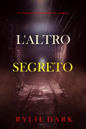 Icon image L'Altro Segreto (Un thriller di Jessie Reach – Libro 3)