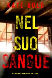 Icon image Nel suo sangue (Un thriller dell’agente FBI Eve Hope — Libro 1)