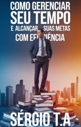 Icon image Como Gerenciar Seu Tempo e Alcançar Suas Metas com Eficiência