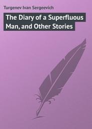 Icon image The Diary of a Superfluous Man, and Other Stories