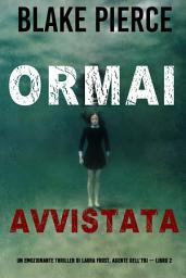 Icon image Ormai avvistata (Un Thriller di Laura Frost — Libro 2)