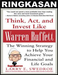 Icon image Ringkasan - Berpikir, Bertindak, dan Berinvestasilah Seperti Warren Buffett: Strategi Kemenangan untuk Membantu Anda Meraih Tujuan Anda Tujuan Keuangan dan Kehidupan - Larry E. Swedroe