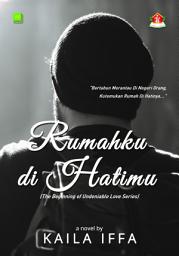 Icon image Rumahku di Hatimu: The Beginning of Undeniable Love Series