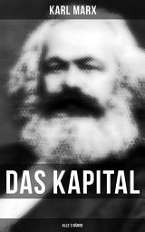 Icon image Das Kapital (Alle 3 Bände): Kritik der politischen Ökonomie: Der Produktionsprozeß des Kapitals + Der Zirkulationsprozeß des Kapitals + Der Gesamtprozeß der kapitalistischen Produktion