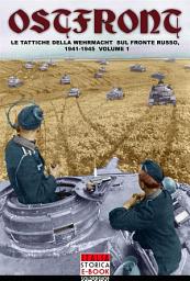 Icon image Ostfront Vol. 1: Le tattiche della Wehrmacht sul fronte russo, 1941-1945