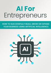 Icon image AI For Entreprender: How to successfully build, grow or expand your business using artificial intelligence