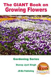Icon image The GIANT Book on Growing Flowers