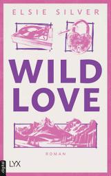 Icon image Wild Love: Die neue spicy Small-Town-Reihe von der Autorin von FLAWLESS