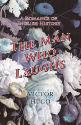 Icon image The Man Who Laughs - A Romance of English History