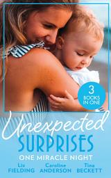 Icon image Unexpected Surprises: One Miracle Night: Her Pregnancy Bombshell (Summer at Villa Rosa) / One Night, One Unexpected Miracle / From Passion to Pregnancy