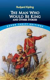 Icon image The Man Who Would Be King: and Other Stories