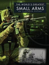 Icon image Small Arms: An Illustrated History