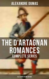 Icon image The D'Artagnan Romances - Complete Series (All 6 Books in One Edition): The Three Musketeers, Twenty Years After, The Vicomte of Bragelonne, Ten Years Later, Louise de la Valliere & The Man in the Iron Mask