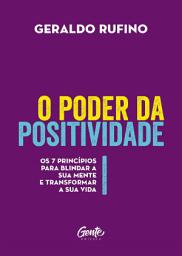 Icon image O poder da positividade: Os 7 princípios para blindar a sua mente e transformar a sua vida