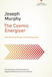 Icon image The Cosmic Energizer: The Miracle Power of the Universe