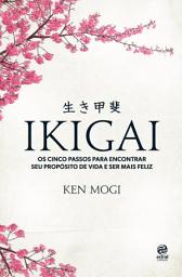 Icon image Ikigai: Os cinco passos para encontrar seu propósito de vida e ser mais feliz