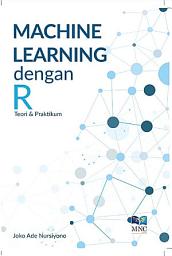 Icon image MACHINE LEARNING dengan R Teori & Praktikum