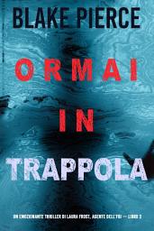 Icon image Ormai in trappola (Un Thriller di Laura Frost — Libro 3)
