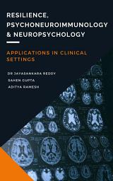 Icon image Resilience, Psychoneuroimmunology, Neuropsychology: Applications in Clinical Settings