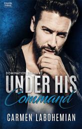 Icon image UNDER HIS COMMAND - DOMINATION #2 - DARKROSE PUBLISHER: DOMINATION SERIES