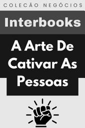 Icon image A Arte De Cativar As Pessoas