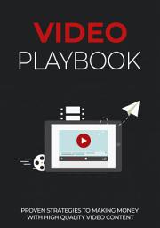 Icon image Video Playbook: Proven strategies to making money with high quality video content