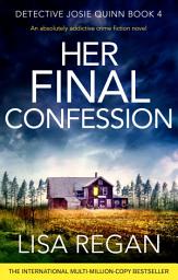 Icon image Her Final Confession: An absolutely addictive crime fiction novel